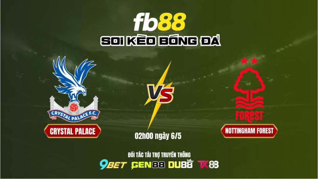 Soi kèo Crystal Palace vs Nottingham Forest