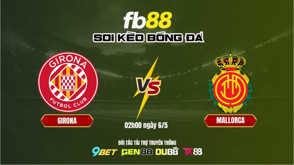 Soi kèo Girona vs Mallorca