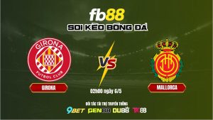 Soi kèo Girona vs Mallorca