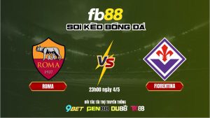 Soi kèo Roma vs Fiorentina